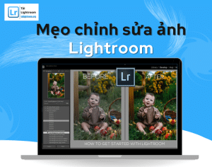 Mẹo Chỉnh Sửa Ảnh Lightroom Nâng Tầm Chất Lượng Hình Ảnh